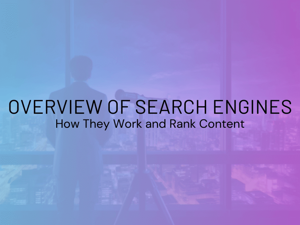 Overview of Search Engines How They Work and Rank Content