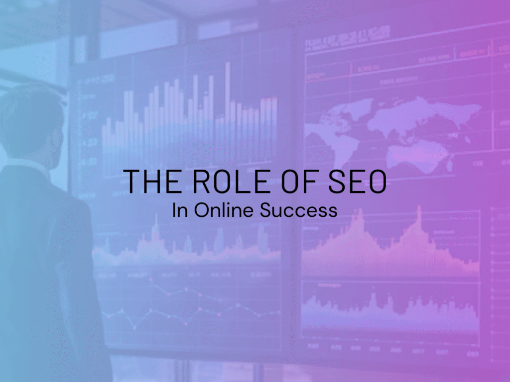 The Role of SEO in Online Success